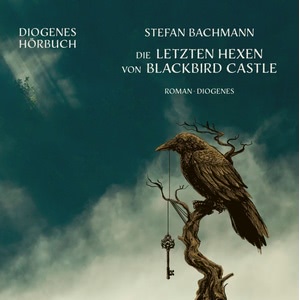Die letzten Hexen von Blackbird Castle Hörbuch